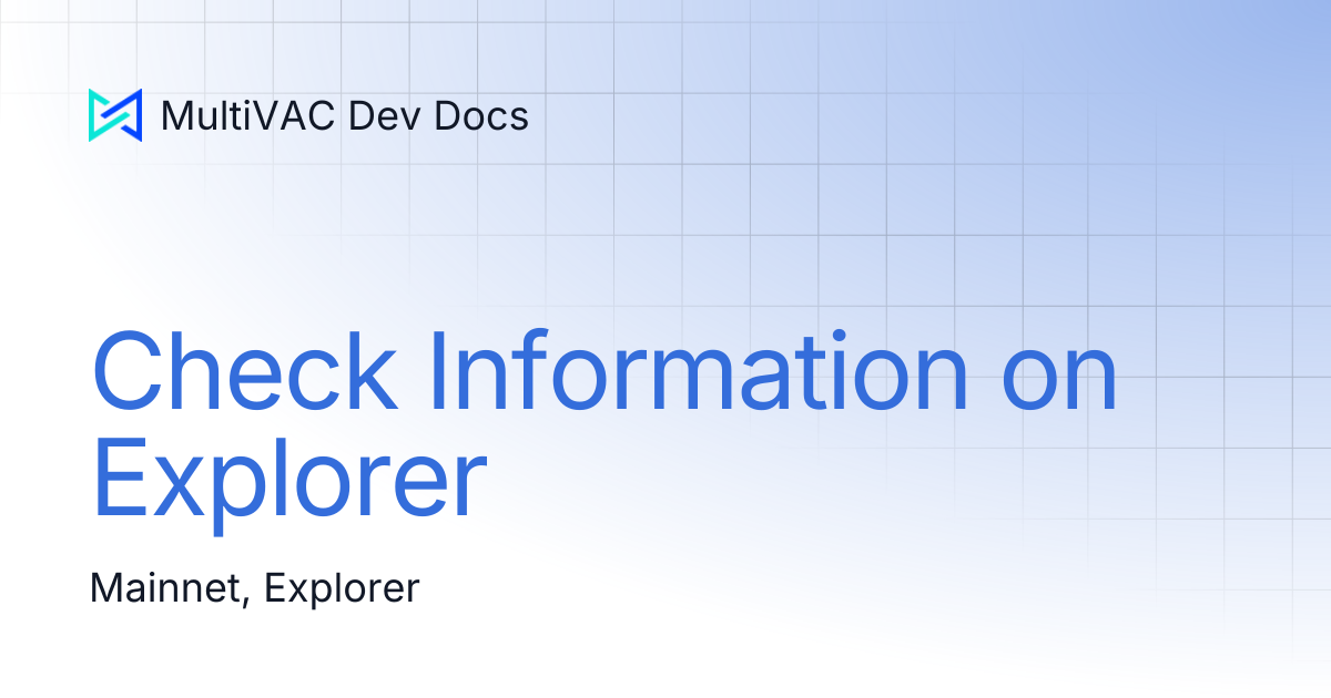 Check Information on Explorer | MultiVAC Dev Docs